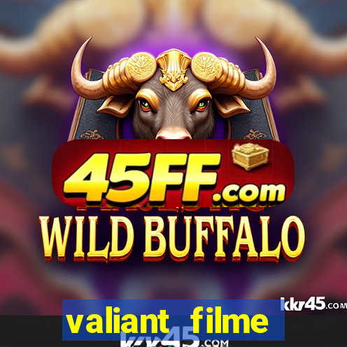 valiant filme completo dublado